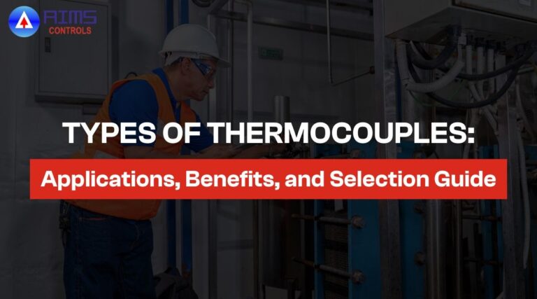 Types of Thermocouples Applications, Benefits, and Selection Guide